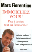 Immobiliez-vous ! - Marc Fiorentino