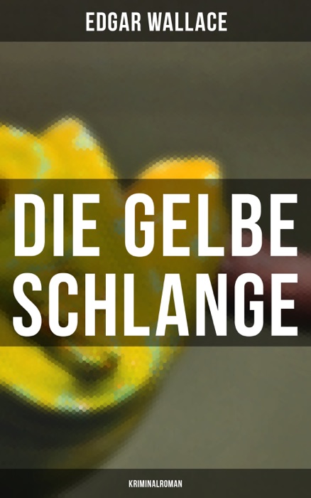 Die gelbe Schlange: Kriminalroman