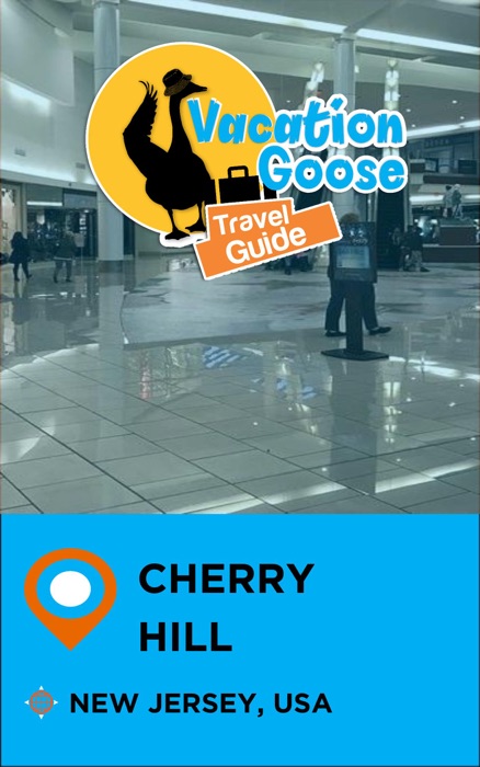 Vacation Goose Travel Guide Cherry Hill New Jersey, USA