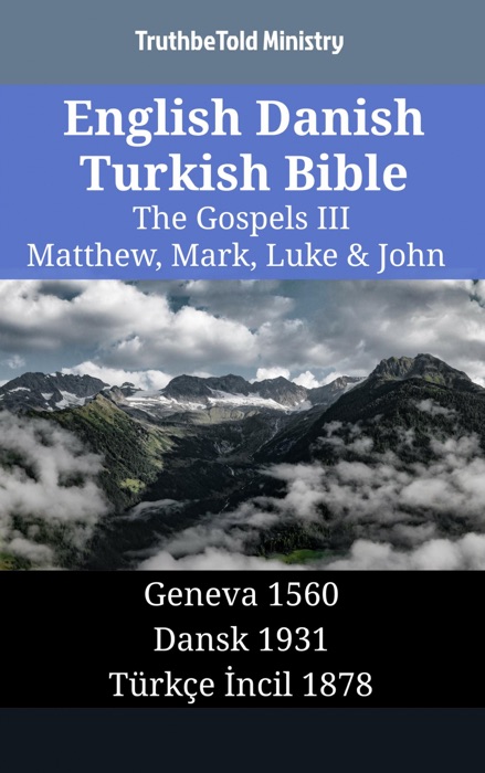 English Danish Turkish Bible - The Gospels III - Matthew, Mark, Luke & John