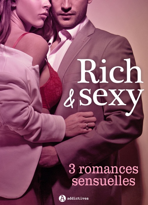 Rich & Sexy - 3 romances sensuelles