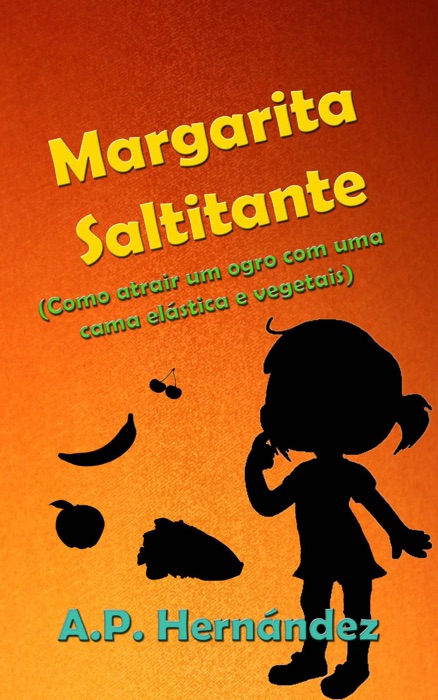 Margarita Saltitante (Como atrair um ogro com uma cama elástica e vegetais)