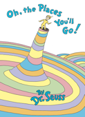 Oh, the Places You'll Go! - Dr. Seuss