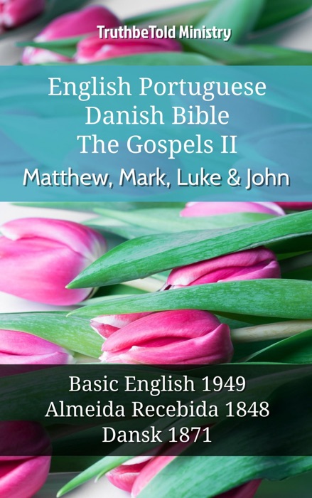 English Portuguese Danish Bible - The Gospels II - Matthew, Mark, Luke & John