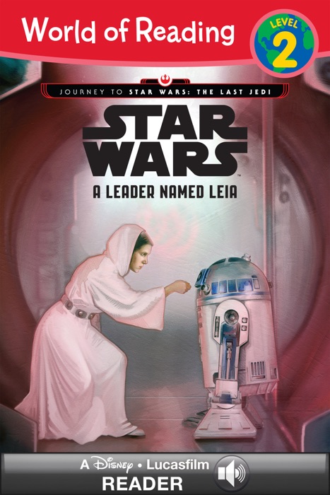 World of Reading: Journey to Star Wars: The Last Jedi: A Leader Named Leia