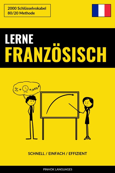 Lerne Französisch: Schnell / Einfach / Effizient: 2000 Schlüsselvokabel