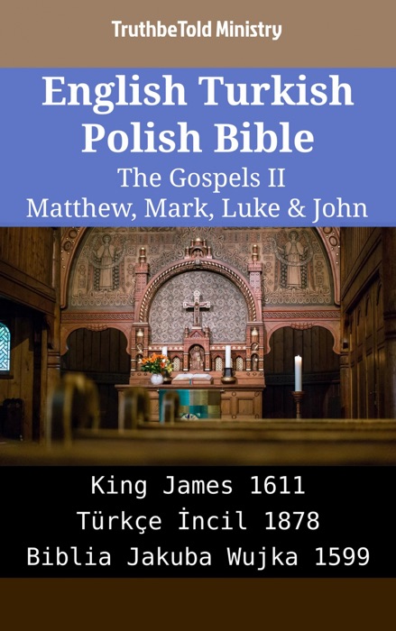 English Turkish Polish Bible - The Gospels II - Matthew, Mark, Luke & John