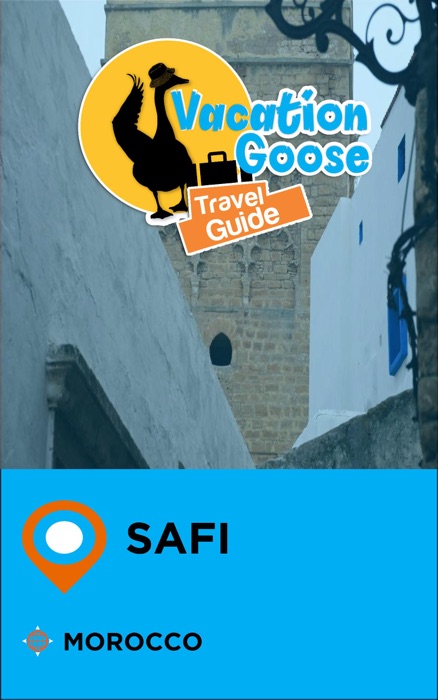 Vacation Goose Travel Guide Safi Morocco