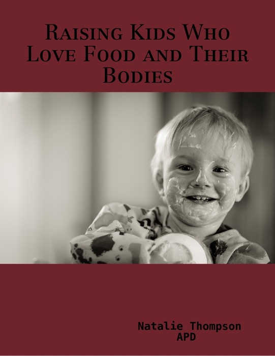 Raising Kids Who Love Food and Their Bodies