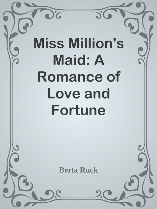 Miss Million's Maid: A Romance of Love and Fortune