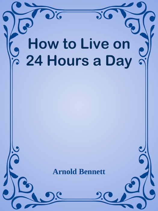 How to Live on 24 Hours a Day