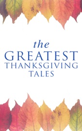The Greatest Thanksgiving Tales - O. Henry, Charlotte Perkins Gilman, Harriet Beecher Stowe, George Eliot, Nathaniel Hawthorne, Louisa May Alcott, L.M. Montgomery, Eleanor H. Porter, Susan Coolidge, Andrew Lang, Eugene Field, Alfred Gatty, Edward Everett Hale, Alfred Henry Lewis, Nora Perry, Mary Jane Holmes, Sarah Orne Jewett & Ida Hamilton Munsell by  O. Henry, Charlotte Perkins Gilman, Harriet Beecher Stowe, George Eliot, Nathaniel Hawthorne, Louisa May Alcott, L.M. Montgomery, Eleanor H. Porter, Susan Coolidge, Andrew Lang, Eugene Field, Alfred Gatty, Edward Everett Hale, Alfred Henry Lewis, Nora Perry, Mary Jane Holmes, Sarah Orne Jewett & Ida Hamilton Munsell PDF Download