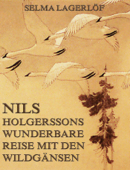 Nils Holgerssons wunderbare Reise mit den Wildgänsen - Selma Lagerlöf