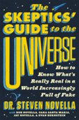 The Skeptics' Guide to the Universe - Dr. Steven Novella, Bob Novella, Cara Santa Maria, Jay Novella & Evan Bernstein
