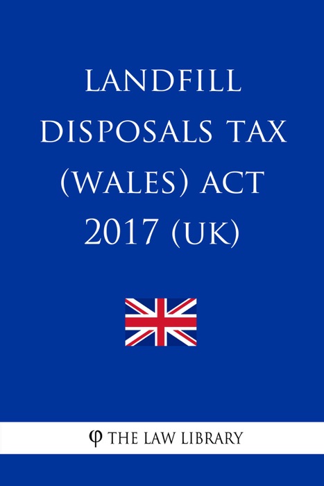 Landfill Disposals Tax (Wales) Act 2017 (UK)