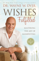 Dr. Wayne W. Dyer - Wishes Fulfilled artwork