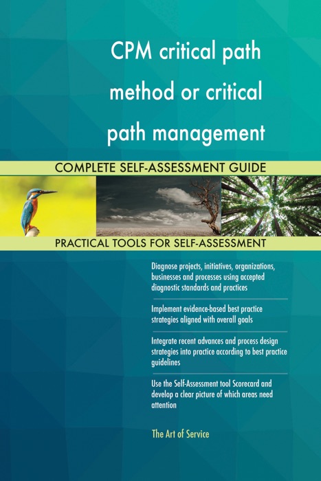 CPM critical path method or critical path management Complete Self-Assessment Guide