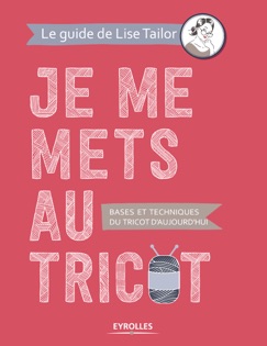 Je me mets au tricot - Lise Tailor