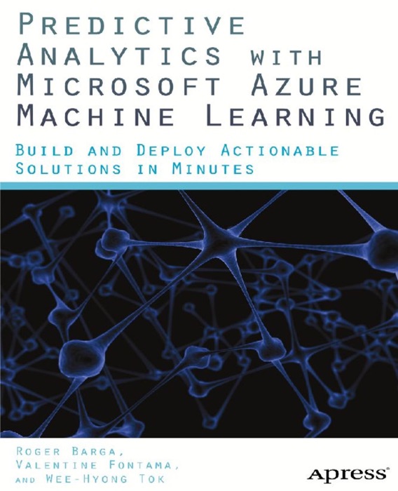 Predictive Analytics with Microsoft Azure Machine Learning