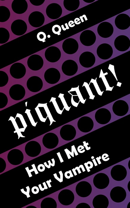 Piquant! (Bonus): How I Met Your Vampire