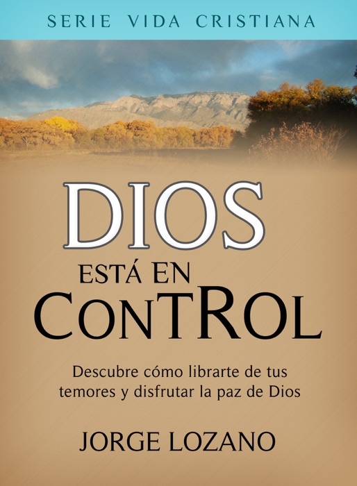 Dios est谩 en Control: Descubre c贸mo librarte de tus temores y disfrutar la paz de Dios