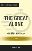 Kristin Hannah - The Great Alone: A Novel by Kristin Hannah artwork