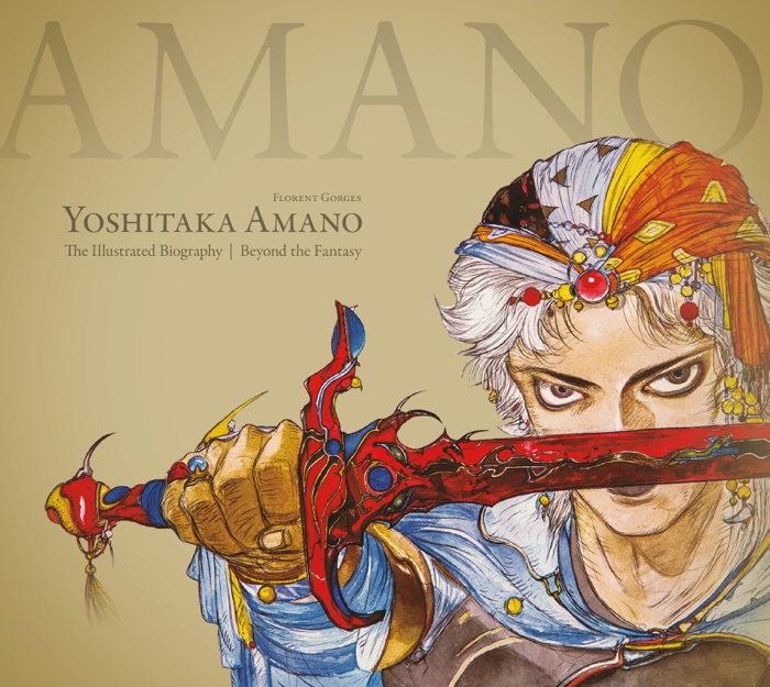 Yoshitaka Amano: The Illustrated Biography-Beyond the Fantasy