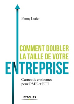 Comment doubler la taille de votre entreprise - Fanny Letier