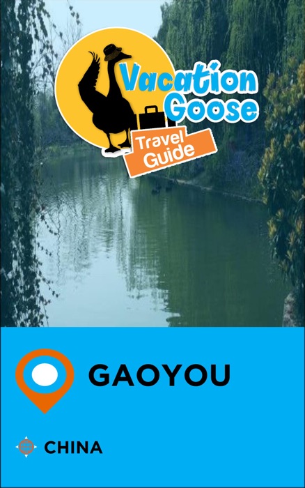 Vacation Goose Travel Guide Gaoyou China