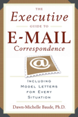 The Executive Guide to E-mail Correspondence - Dawn-Michelle Baude