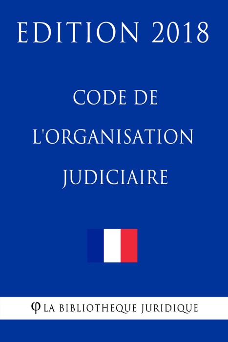 Code de l'organisation judiciaire - Edition 2018