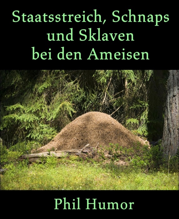 Staatsstreich, Schnaps und Sklaven bei den Ameisen