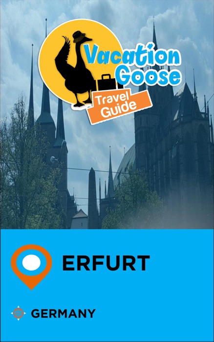 Vacation Goose Travel Guide Erfurt Germany