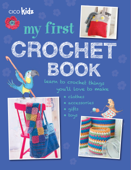 My First Crochet Book - CICO Books