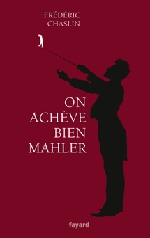On achève bien Mahler - Frédéric Chaslin