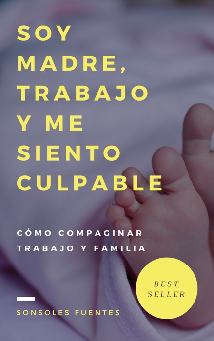 Soy madre, trabajo y me siento culpable