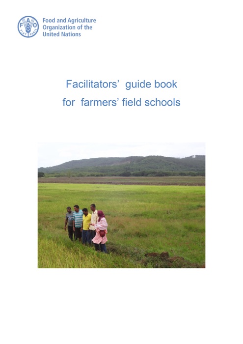 Facilitators’ Guide Book for Farmers’ Field Schools