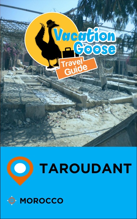 Vacation Goose Travel Guide Taroudant Morocco