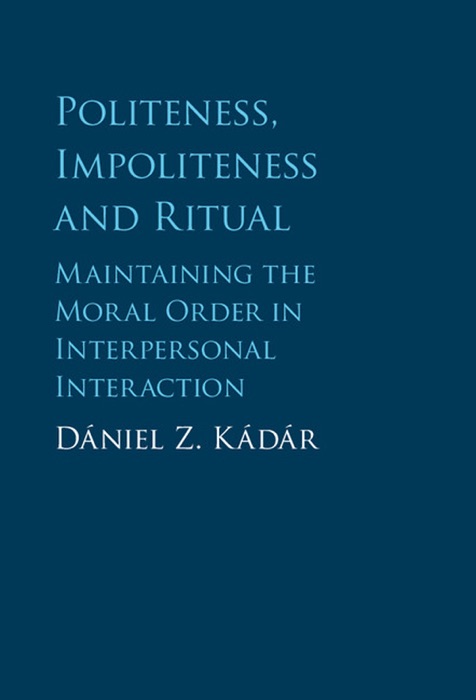 Politeness, Impoliteness and Ritual