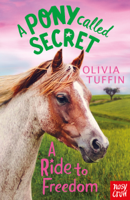 Olivia Tuffin - A Pony Called Secret: A Ride To Freedom artwork