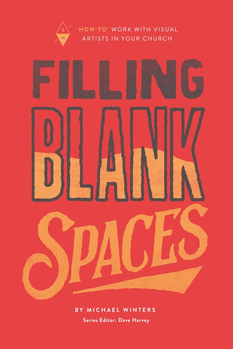 Filling Blank Spaces: “How-To” Work with Visual Artists in Your Church,