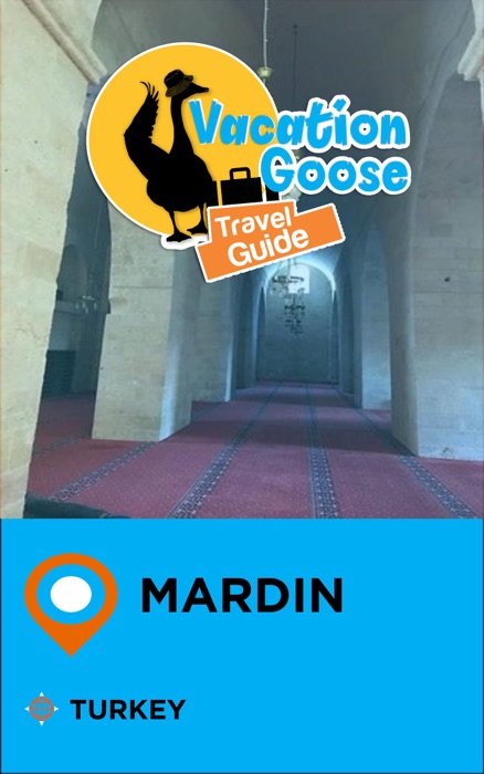 Vacation Goose Travel Guide Mardin Turkey