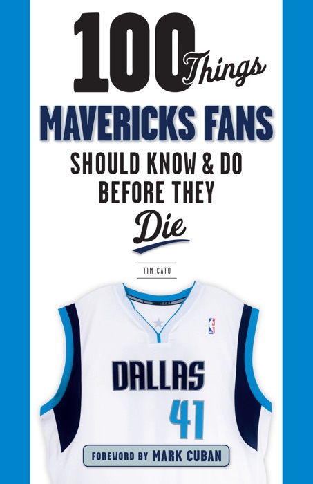 100 Things Mavericks Fans Should Know & Do Before They Die