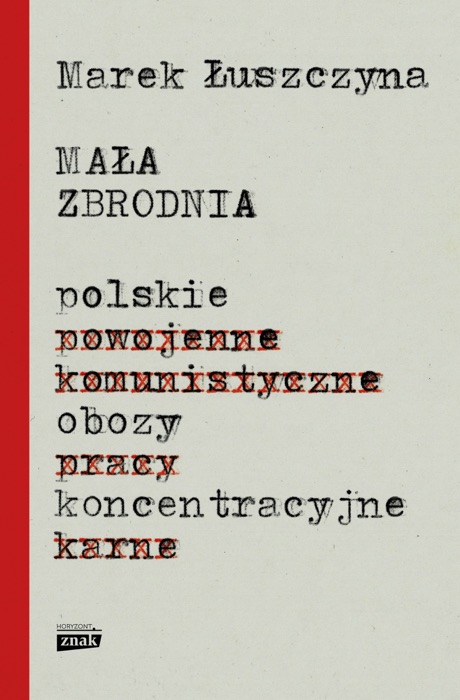 Mała zbrodnia. Polskie obozy koncentracyjne