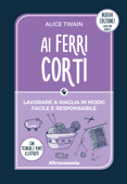 Ai ferri corti. 3° Edizione - Alice Twain