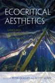 Ecocritical Aesthetics - Peter Quigley & Scott Slovic