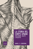 La storia del corpo umano - Daniel Lieberman