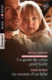 Un garde du corps pour Katie - Au secours d'un bébé - Paula Graves & Cindi Myers by  Paula Graves & Cindi Myers PDF Download