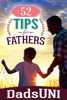 52 Tips for Fathers - DadsUNI