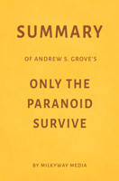 Milkyway Media - Summary of Andrew S. Grove’s Only the Paranoid Survive by Milkyway Media artwork